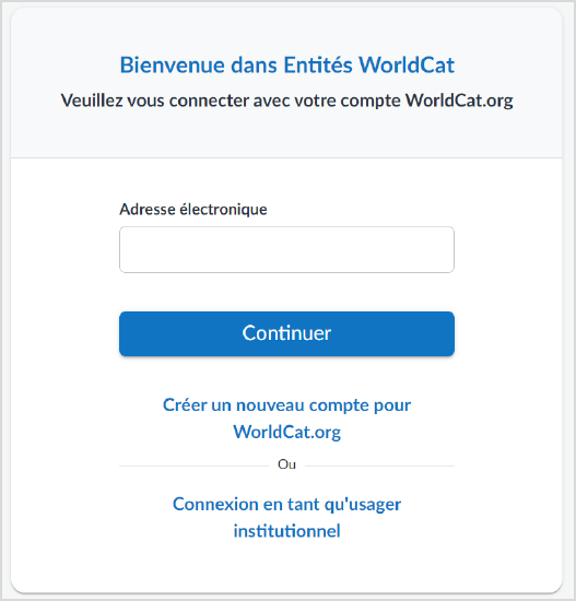 Écran de connexion pour une connexion WorldCat. D'autres options de l'écran comprennent la création d'un nouveau compte WorldCat ou l'ouverture d'une session en tant qu'utilisateur institutionnel.